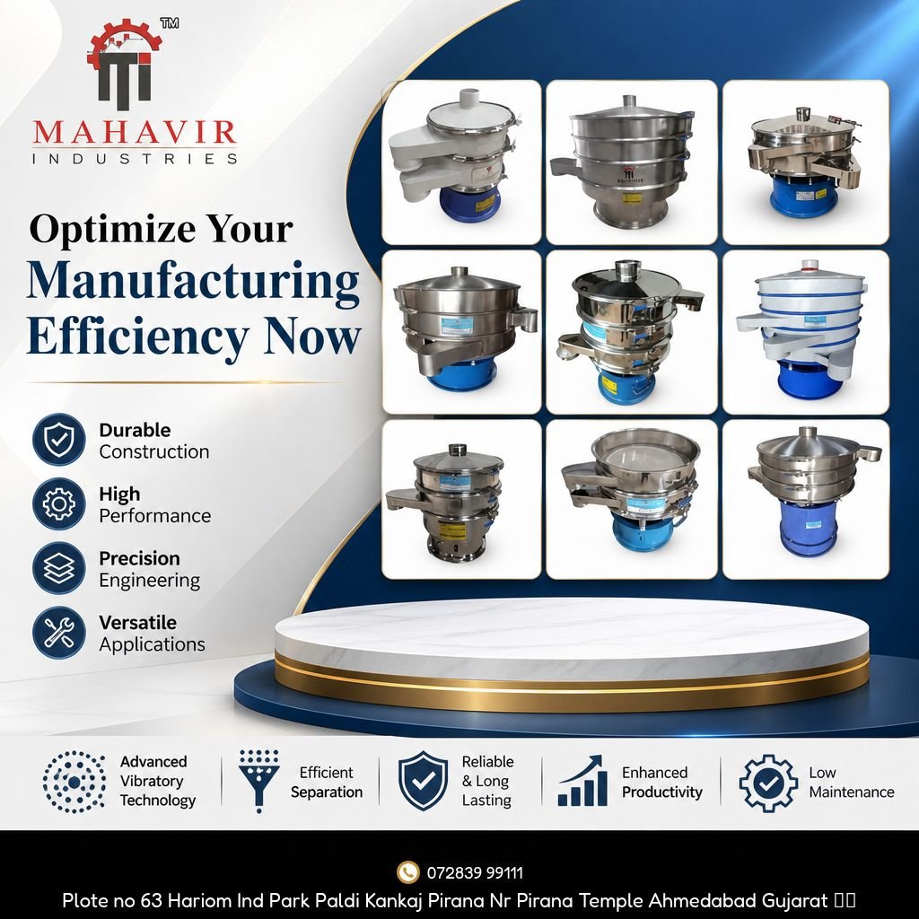 Optimize Your Manufacturing Efficiency with High-Performance Vibratory Sifters | Mahavir Industries